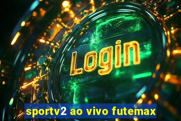 sportv2 ao vivo futemax